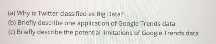 Solved (a) Why Is Twitter Classified As Big Data? (b) | Chegg.com