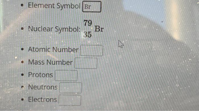 Solved • Element Symbol Br • Nuclear Symbol: Br 79 35 •