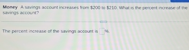 Solved Money A savings account increases from $200 to $210. | Chegg.com