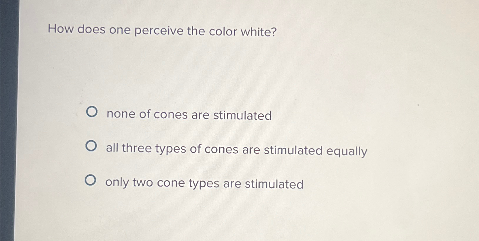 Solved How does one perceive the color white?none of cones | Chegg.com