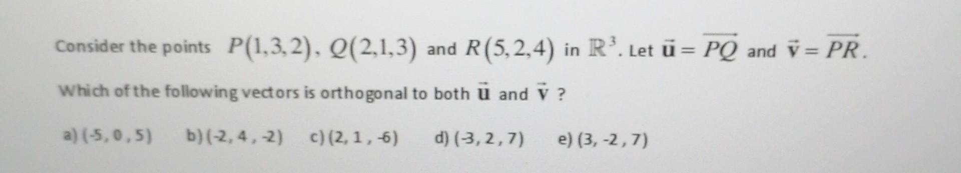 Solved Consider The Points P(1,3,2),Q(2,1,3) And R(5,2,4) In | Chegg.com