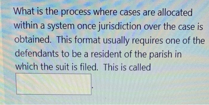 Solved What is the process where cases are allocated within | Chegg.com