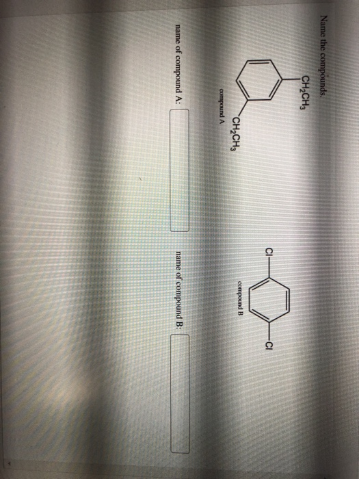 Solved Name The Compounds Ch2ch3 Ci Compound B Ch2ch3 2656