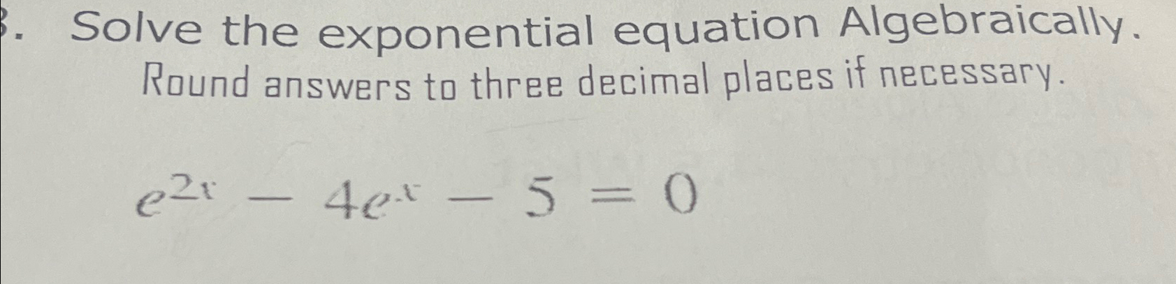 Solved Solve the exponential equation Algebraically.Raund | Chegg.com