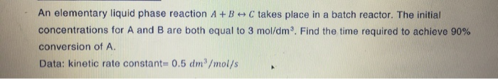 Solved An elementary liquid phase reaction A+B+C takes place | Chegg.com