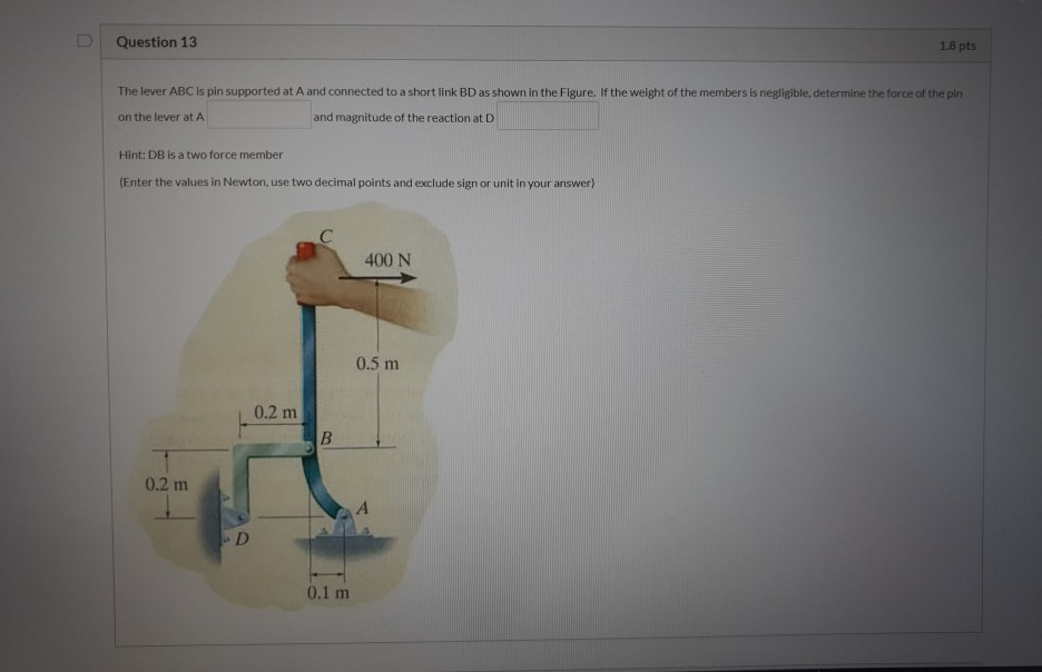 Solved Question 13 1.8 Pts The Lever ABC Is Pin Supported At | Chegg.com