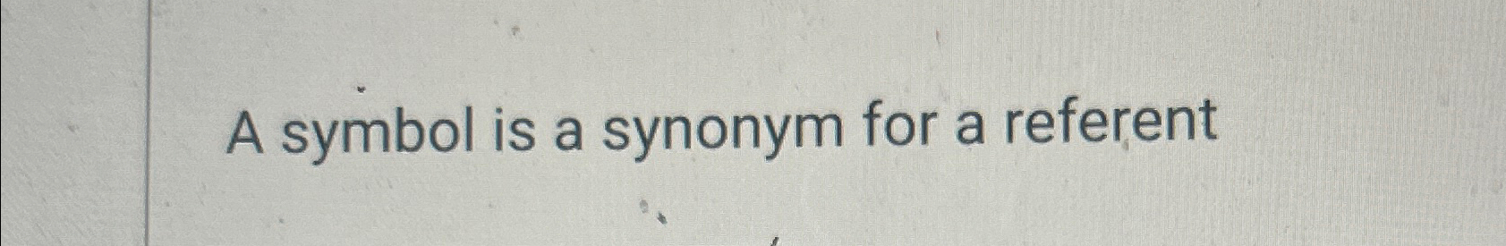 Solved A symbol is a synonym for a referent | Chegg.com