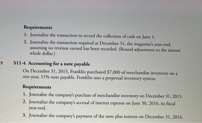 Requirements
1. Journalize the transaction to record the collection of cash on June 1.
2. Journalize the transaction required