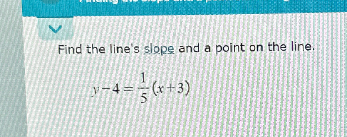Solved Find the line's slope and a point on the | Chegg.com