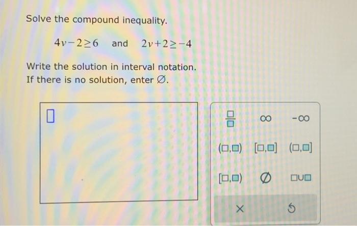 Solved Solve The Compound Inequality. 4v−2≥6 And 2v+2≥−4 | Chegg.com