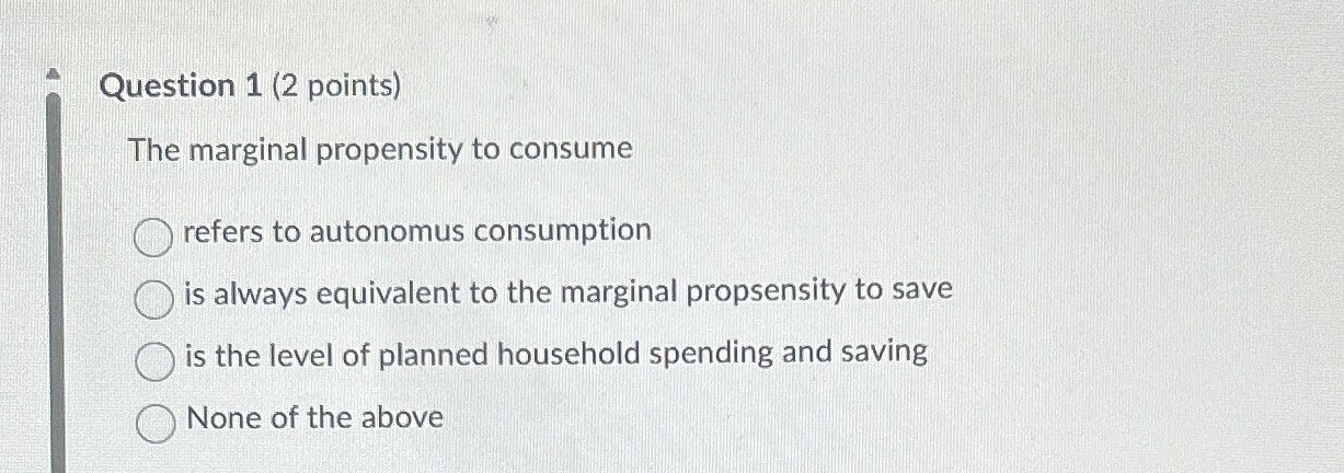 Solved Question 1 2 ﻿points The Marginal Propensity To