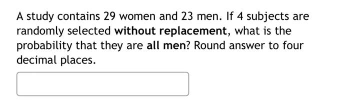 Solved A Study Contains 29 Women And 23 Men. If 4 Subjects | Chegg.com