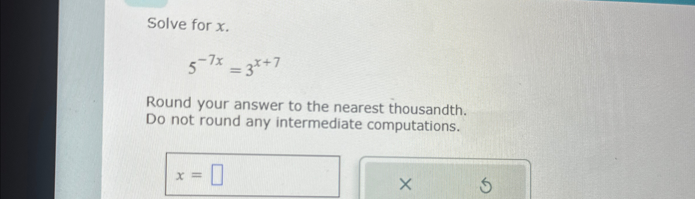 Solved Solve for x5-7x=3x+7Round your answer to the nearest | Chegg.com