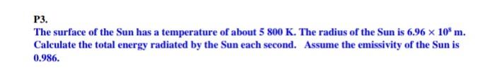 Solved P3. The surface of the Sun has a temperature of about | Chegg.com