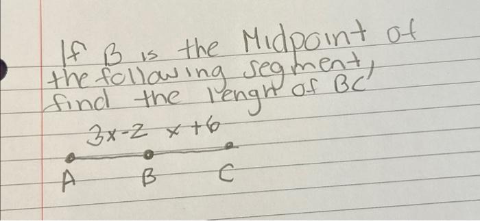 Solved If ( B ) Is The Midpoint Of The Following Segment, | Chegg.com