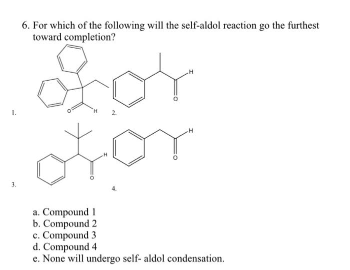 Solved 6. For which of the following will the self-aldol | Chegg.com