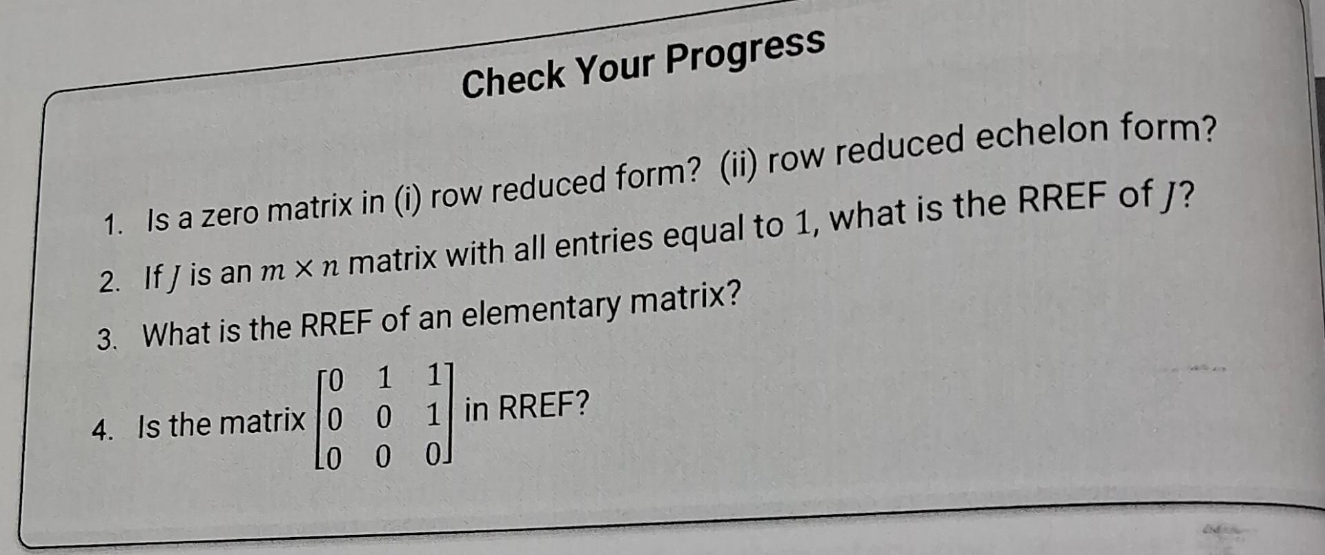Solved Check Your 1. Is a zero matrix in (i) row reduced
