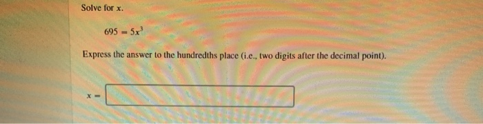 Solved Solve for x 695 - 5x Express the answer to the | Chegg.com