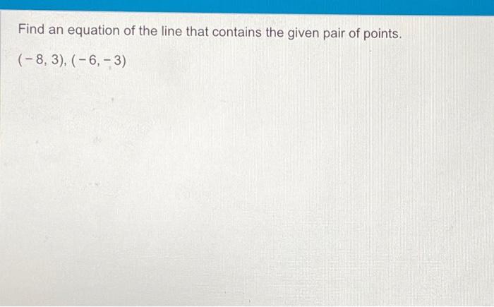 Solved Find an equation of the line that contains the given | Chegg.com