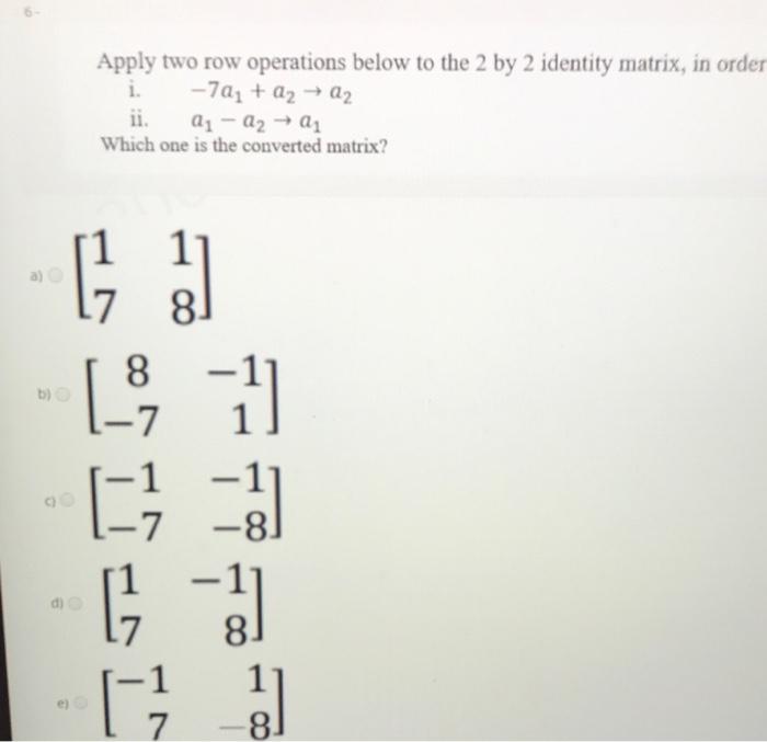 Solved Apply two row operations below to the 2 by 2 identity | Chegg.com