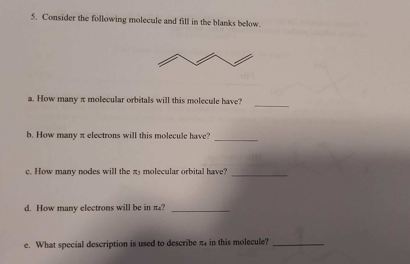 Solved 5. Consider the following molecule and fill in the | Chegg.com