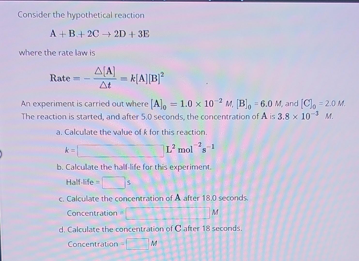 Solved Consider the hypothetical reaction A+B+2C→2D+3E where | Chegg.com