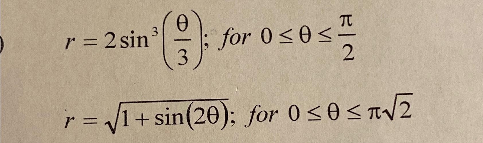 solved-r-2sin3-3-for-0-2r-1-sin-2-2-for-0-22find-chegg