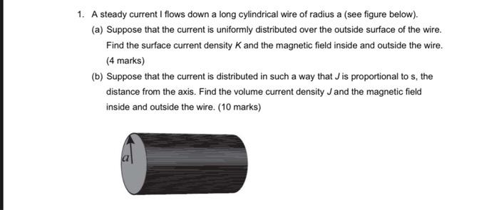 Solved 1. A steady current I flows down a long cylindrical | Chegg.com