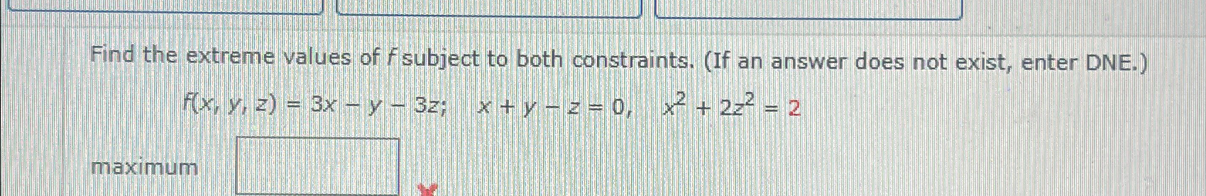 Solved Find the extreme values of f ﻿subject to both | Chegg.com