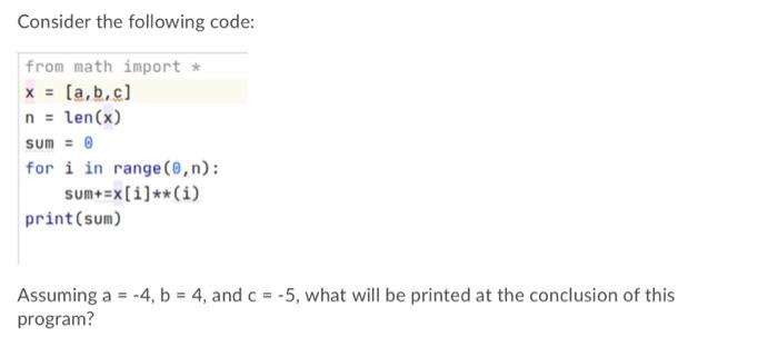 Solved Consider the following code: from math import * x = | Chegg.com
