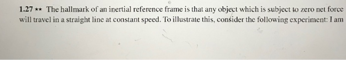 Solved 1.27 ** The hallmark of an inertial reference frame | Chegg.com