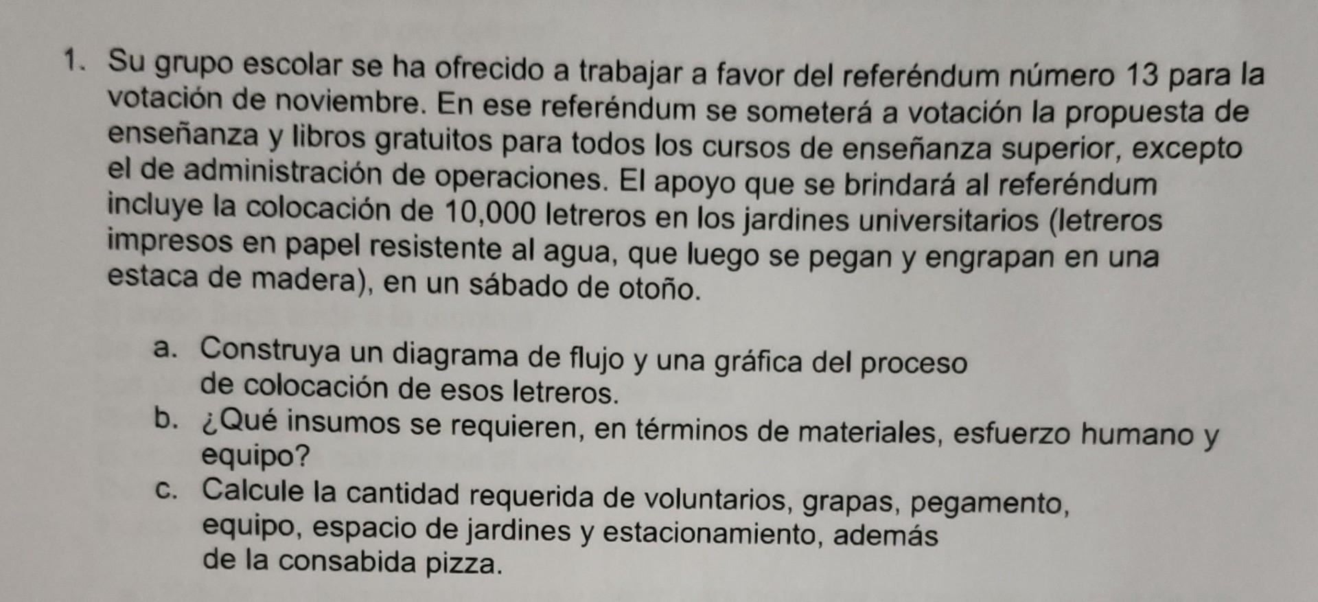 1. Su grupo escolar se ha ofrecido a trabajar a favor del referéndum número 13 para la votación de noviembre. En ese referénd