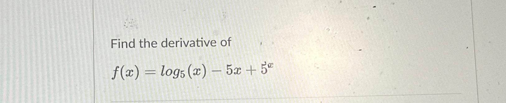 solved-find-the-derivative-off-x-log5-x-5x-5x-chegg