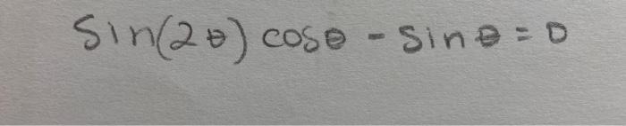 Solved Sin(2) coso -sine=0 | Chegg.com