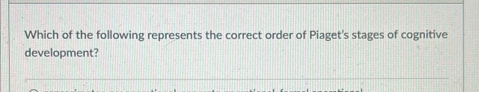 Correct order of piaget's stages of cognitive clearance development