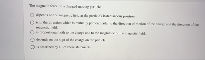 Solved The magnetic force on a charged moving particle | Chegg.com