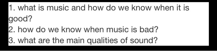 Solved 1. what is music and how do we know when it is good? | Chegg.com