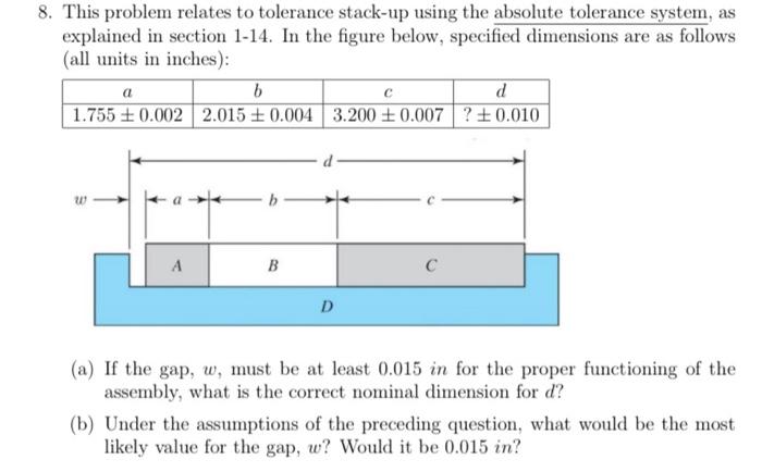 8. This problem relates to tolerance stack-up using the absolute tolerance system, as explained in section 1-14. In the figur