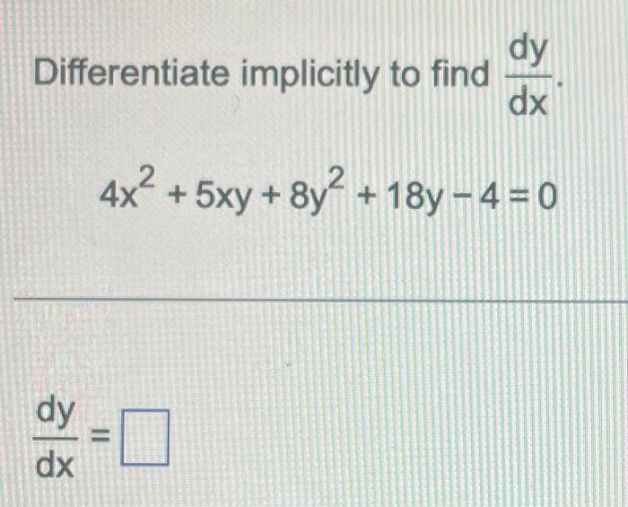 Solved Differentiate Implicitly To Find Dy Dx 4x2 5xy