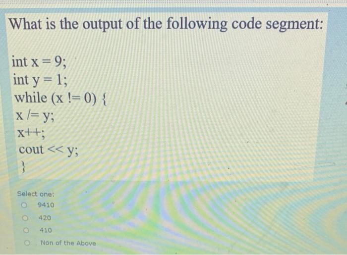Solved What is the output of the following code segment: int | Chegg.com
