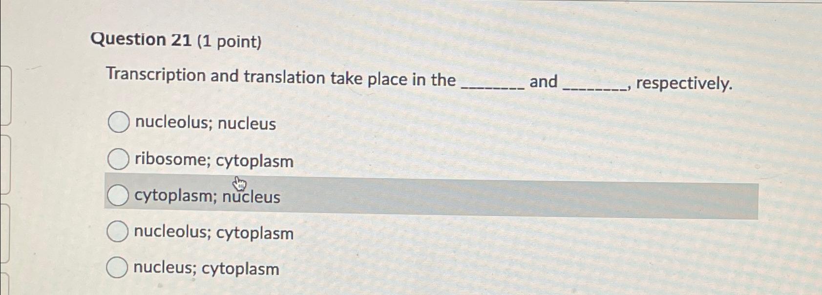 Solved Question 21 (1 ﻿point)Transcription and translation