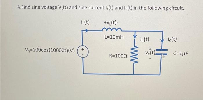 Solved 4. Find sine voltage VL(t) and sine current IC(t) and | Chegg.com