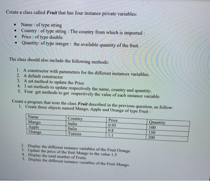 Solved Create a class called Fruit that has four instance | Chegg.com