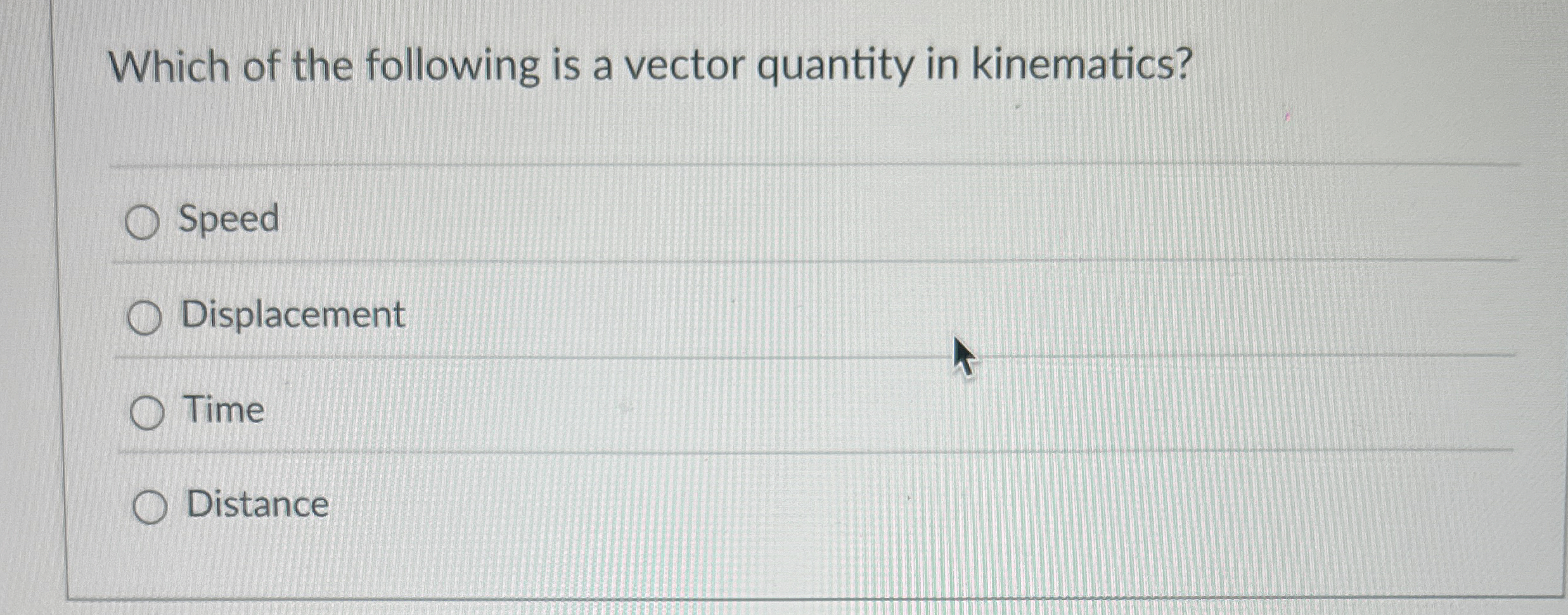 Solved Which of the following is a vector quantity in | Chegg.com