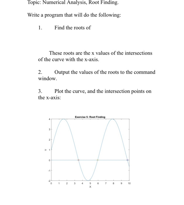 Topic: Numerical Analysis, Root Finding. Write a | Chegg.com
