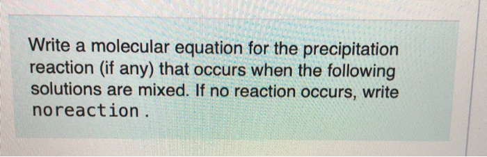 Solved: Write A Molecular Equation For The Precipitation R... | Chegg.com