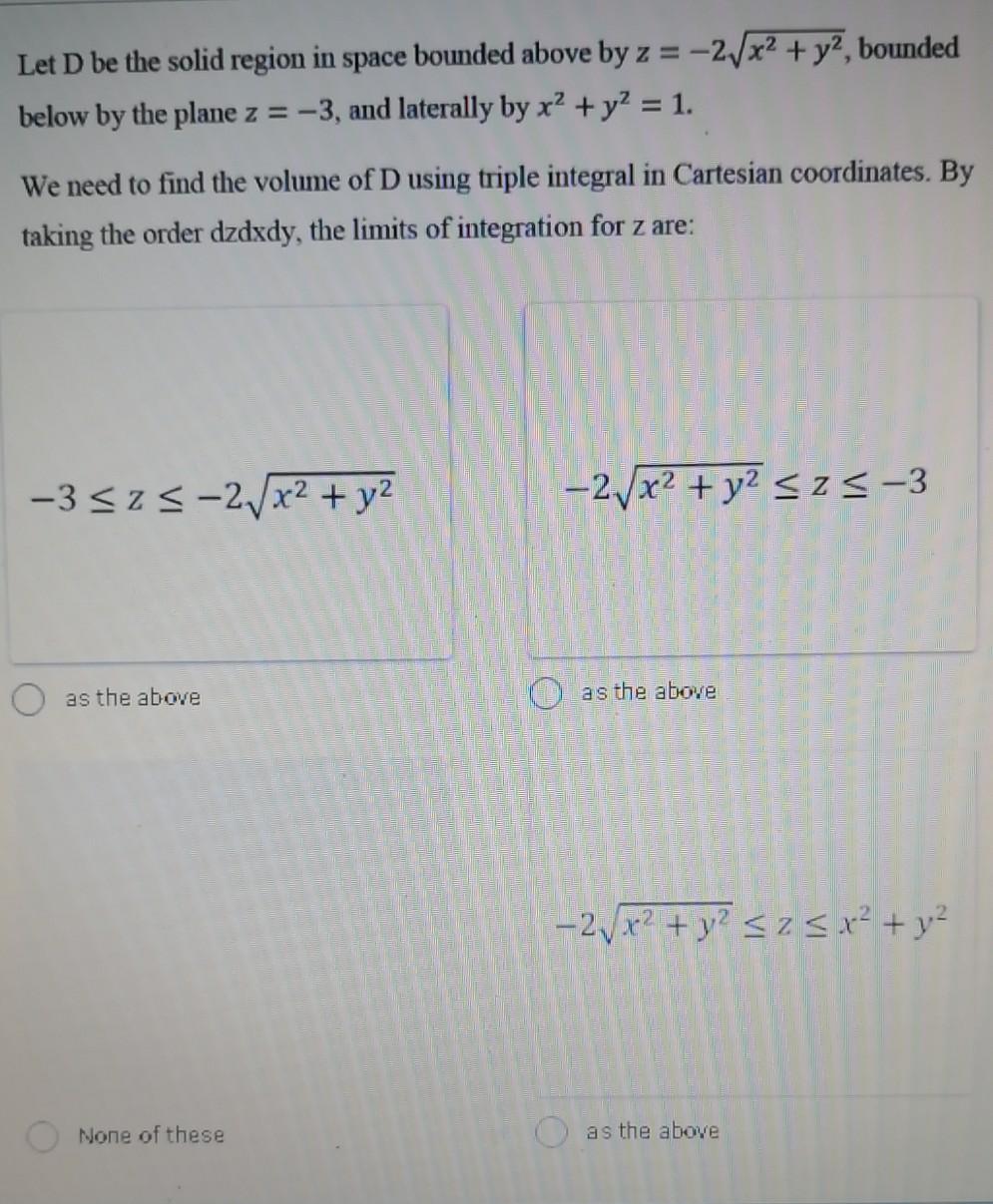 Solved Let D be the solid region in space bounded above by z | Chegg.com