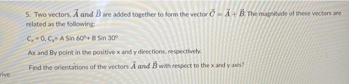 Solved 5. Two Vectors, A And B Are Added Together To Form | Chegg.com