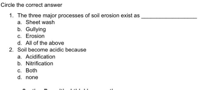 Solved 1. The three major processes of soil erosion exist as | Chegg.com
