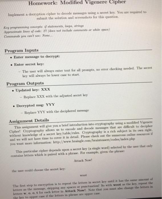 Homework: Modified Vigenere Cipher Implement a decryption cipher to decode messages using a secret key. You are required to s